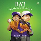 Bat and the Case of the Yips by  Elana K. Arnold audiobook