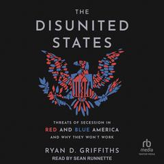 The Disunited States by Ryan D Griffiths audiobook