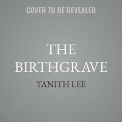 The Birthgrave by Tanith Lee audiobook