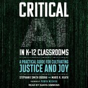 Critical AI in K-12 Classrooms by  Stephanie Smith Budhai audiobook