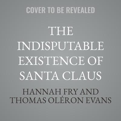 The Indisputable Existence of Santa Claus by Hannah Fry audiobook