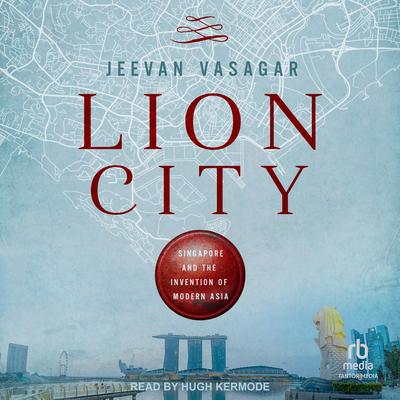Lion City by Jeevan Vasagar audiobook