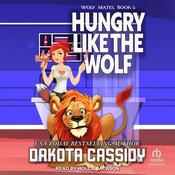 Hungry Like the Wolf by  Dakota Cassidy audiobook
