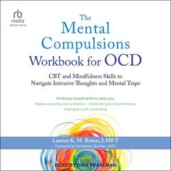 The Mental Compulsions Workbook for OCD by Lauren K. M. Rosen, LMFT audiobook