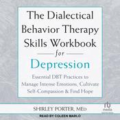 The Dialectical Behavior Therapy Skills Workbook for Depression by  Shirley Porter, MEd audiobook