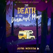 The Death At The Diamond Mine by  Jayna Morrow audiobook