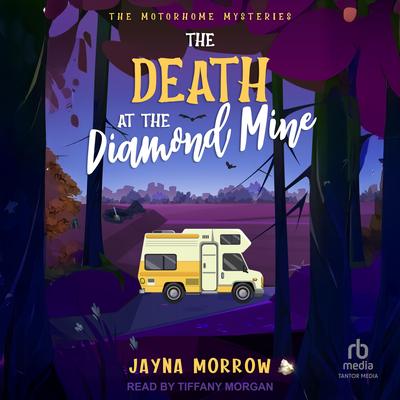 The Death At The Diamond Mine by Jayna Morrow audiobook