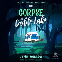 The Corpse At Caddo Lake by Jayna Morrow audiobook