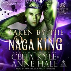 Taken by the Naga King by Anne Hale audiobook