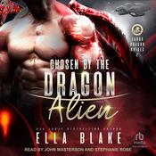 Chosen by the Dragon Alien by  Ella Blake audiobook