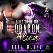 Selected by the Dragon Alien by  Ella Blake audiobook