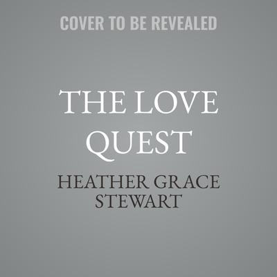 The Love Quest by Heather Grace Stewart audiobook