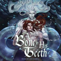 A Bone in His Teeth by Kellen Graves audiobook