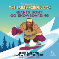 Giants Don't Go Snowboarding by Debbie Dadey audiobook