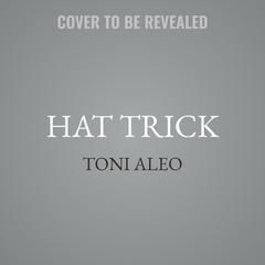 Hat Trick by Toni Aleo audiobook