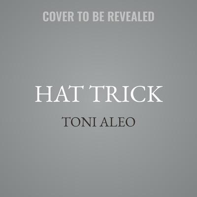 Hat Trick by Toni Aleo audiobook