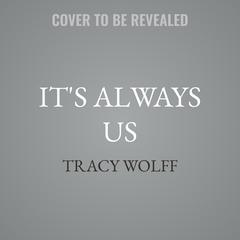 It's Always Us by Tracy Wolff audiobook