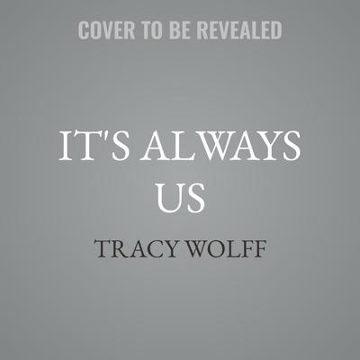 It's Always Us by Tracy Wolff audiobook