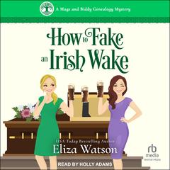 How to Fake an Irish Wake by Eliza Watson audiobook