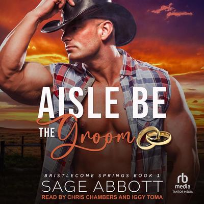 Aisle Be the Groom by Sage Abbott audiobook