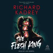 The Flesh King by  Richard Kadrey audiobook