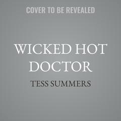 Wicked Hot Doctor by Tess Summers audiobook