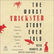 The Worst Trickster Story Ever Told by  Keith Richotte Jr. audiobook