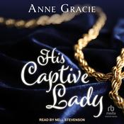 His Captive Lady by  Anne Gracie audiobook