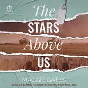 The Stars Above Us by  Maggie Gates audiobook
