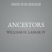 Ancestors by  William H. Lamar IV audiobook