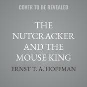 The Nutcracker and the Mouse King by  Ernst T. A. Hoffman audiobook