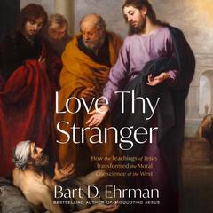Love Thy Stranger by Bart D. Ehrman audiobook