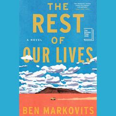 The Rest of Our Lives by Ben Markovits audiobook