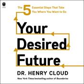 Your Desired Future by  Henry Cloud audiobook
