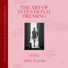 The Art of Intentional Dressing by Erin Walsh audiobook