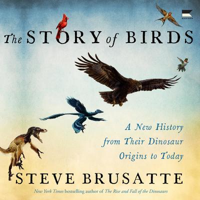 The Story of Birds by Steve Brusatte audiobook