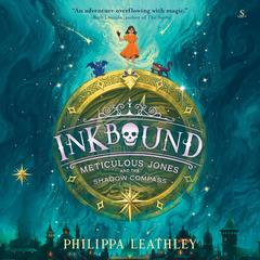 Inkbound: Meticulous Jones and the Shadow Compass by Philippa Leathley audiobook
