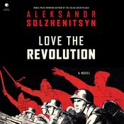 Love the Revolution by  Aleksandr I. Solzhenitsyn audiobook
