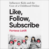 Like, Follow, Subscribe by  Fortesa Latifi audiobook