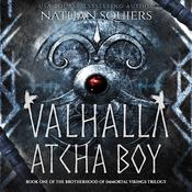 Valhalla Atcha Boy by  Nathan Squiers audiobook