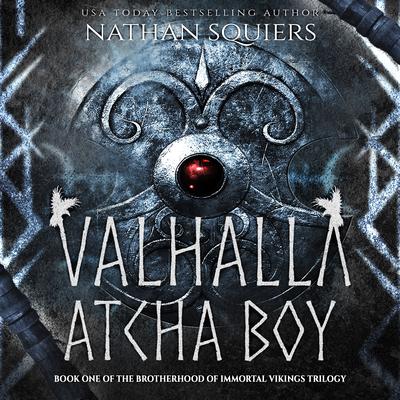 Valhalla Atcha Boy by Nathan Squiers audiobook