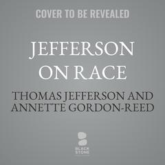 Jefferson on Race by Thomas Jefferson audiobook