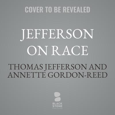 Jefferson on Race by Thomas Jefferson audiobook
