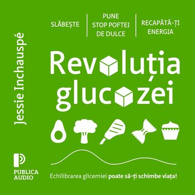 Revoluția glucozei by Jessie Inchauspé audiobook