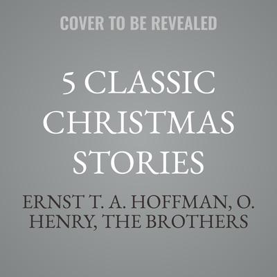 5 Classic Christmas Stories by Ernst T. A. Hoffman audiobook