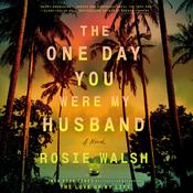 The One Day You Were My Husband by  Rosie Walsh audiobook