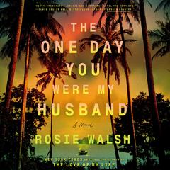 The One Day You Were My Husband by Rosie Walsh audiobook
