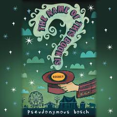 The Name of this Book Is Secret by Pseudonymous Bosch audiobook