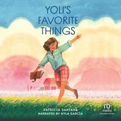 Yoli's Favorite Things by Patricia Santana audiobook