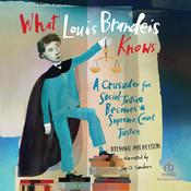 What Louis Brandeis Knows by  Richard Michelson audiobook
